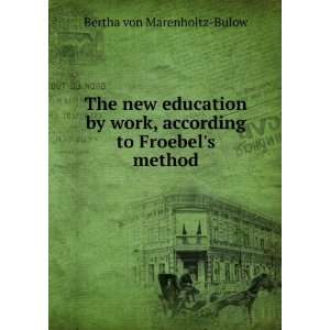  , according to Froebels method Bertha von Marenholtz Bulow Books