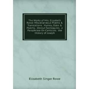   . the History of Joseph Elizabeth Singer Rowe  Books