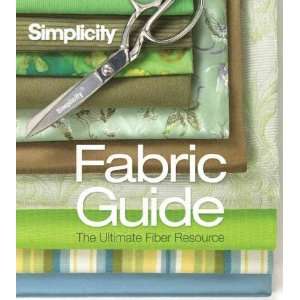 Simplicity Fabric Guide The Ultimate Fiber Resource   [SIMPLICITY 