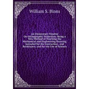   and Bricklayers, and for the Use of Schools William S. Binns Books