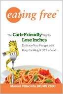 Eating Free The Carb Friendly Manuel Villacorta, M.S., R.D.,