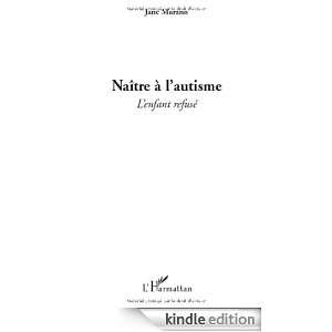 Naître à lautisme  Lenfant refusé (French Edition) Jane Murano 
