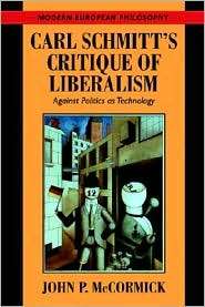 Carl Schmitts Critique of Liberalism Against Politics as Technology 