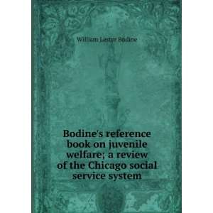 Bodines reference book on juvenile welfare; a review of the Chicago 