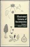 Illustrated Genera of Ascomycetes, Vol. 1, (0890541078), Richard T 