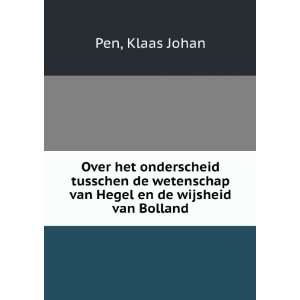   van Hegel en de wijsheid van Bolland Klaas Johan Pen Books