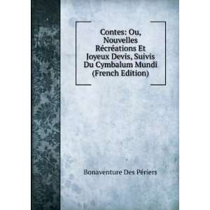   Du Cymbalum Mundi (French Edition) Bonaventure Des PÃ©riers Books