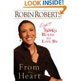 From the Heart Eight Rules to Live By by Robin Roberts (Sep 16, 2008)