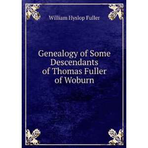   Descendants of Thomas Fuller of Woburn William Hyslop Fuller Books