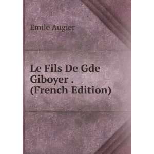    Le Fils De Gde Giboyer . (French Edition) Emile Augier Books