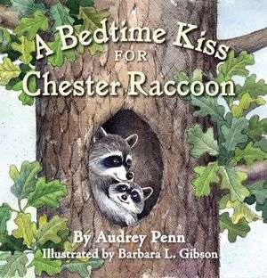   A Bedtime Kiss for Chester Raccoon by Audrey Penn 