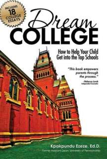   Dream College How to Help Your Child Get into the 