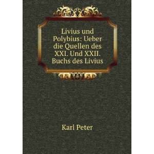   die Quellen des XXI. Und XXII. Buchs des Livius Karl Peter Books