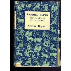  Samuel Pepys the Saviour of the Navy Arthur Bryant Books