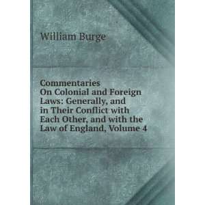   Other, and with the Law of England, Volume 4 William Burge Books