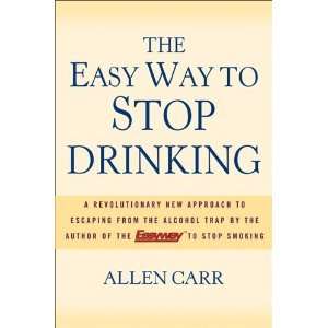  The Easy Way to Stop Drinking [Hardcover] Allen Carr 
