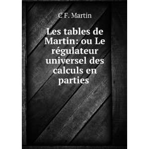   universel des calculs en parties . C F. Martin  Books