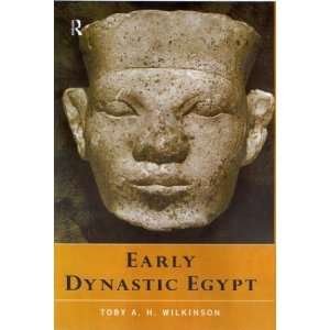    Early Dynastic Egypt [Paperback] Toby A.H. Wilkinson Books