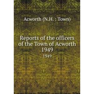   officers of the Town of Acworth. 1949 Acworth (N.H.  Town) Books