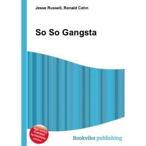  So So Gangsta Ronald Cohn Jesse Russell Books