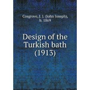  Design of the Turkish bath, (9781275670839) John Joseph 