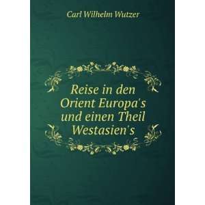   Europas und einen Theil Westasiens Carl Wilhelm Wutzer Books