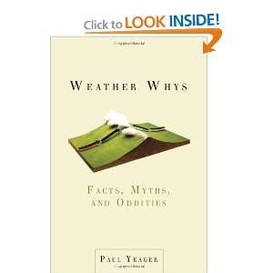  Weather Whys Facts, Myths, and Oddities [Paperback] Paul 