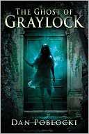 The Ghost of Graylock Dan Poblocki Pre Order Now