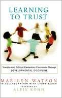 Learning to Trust Transforming Difficult Elementary Classrooms 