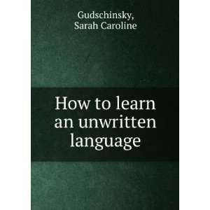   How to learn an unwritten language Sarah Caroline Gudschinsky Books