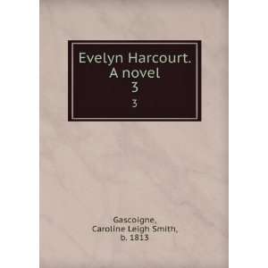   Harcourt. A novel. 3 Caroline Leigh Smith, b. 1813 Gascoigne Books