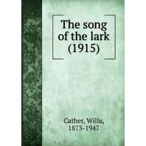   lark (1915) Willa, 1873 1947 Cather 9781275184503  Books