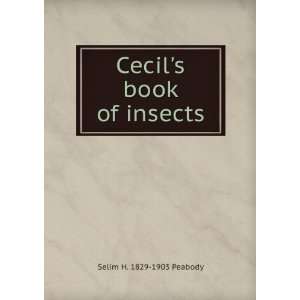  Cecils book of insects Selim H. 1829 1903 Peabody Books
