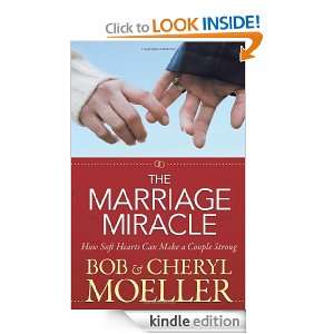 The Marriage Miracle How Soft Hearts Can Make a Couple Strong Bob 
