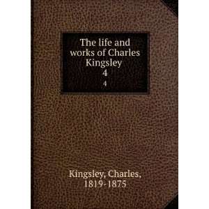   and works of Charles Kingsley . 4 Charles, 1819 1875 Kingsley Books