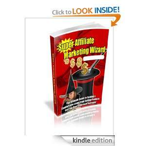 Supreme Affiliate Marketing Wizard Anonymous  Kindle 