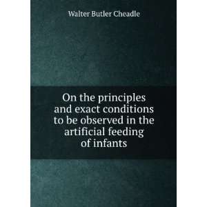   in the artificial feeding of infants Walter Butler Cheadle Books