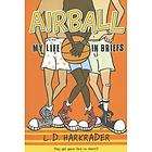 Airball My Life in Briefs by L. D. Harkrader 2008, Paperback, Reprint 