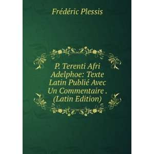  P. Terenti Afri Adelphoe Texte Latin PubliÃ© Avec Un 