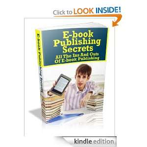 book Publishing Secrets All The Ins And Outs Of E book Publishing 