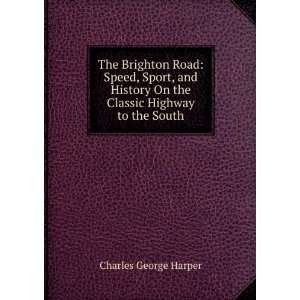  The Brighton Road Speed, Sport, and History On the 