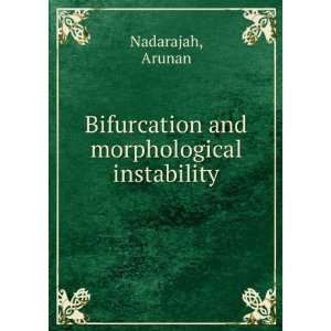    Bifurcation and morphological instability Arunan Nadarajah Books