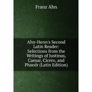 Ahn Henns Second Latin Reader Selections from the Writings of 