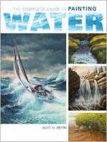 THE COMPLETE GUIDE TO PAINTING WATER Oils Acrylics & Watercolor NEW 