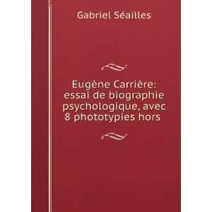   psychologique, avec 8 phototypies hors . Gabriel SÃ©ailles Books