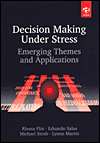 Decision Making Under Stress Emerging Themes and Applications 