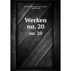  Werken. no. 20 Netherlands) Historisch Genootschap 