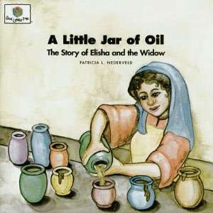   A Little Jar of Oil The Story of Elisha and the 