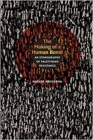 The Making of a Human Bomb An Ethnography of Palestinian Resistance 