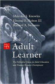The Adult Learner The Definitive Classic in Adult Education and Human 